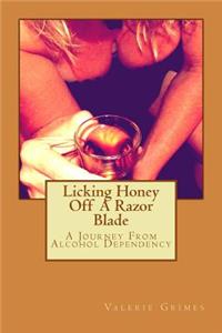 Licking Honey Off A Razor Blade