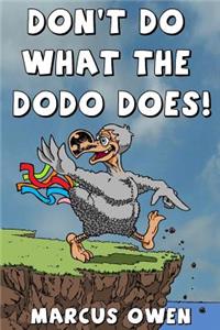 Don't Do What The Dodo Does!