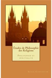 Etudes de Philosophie Des Religions: Philosophie Et SpiritualitÃ©