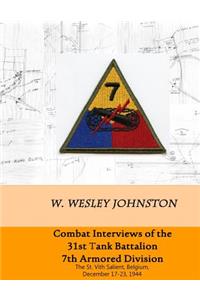 Combat Interviews of the 31st Tank Battalion, 7th Armored Division