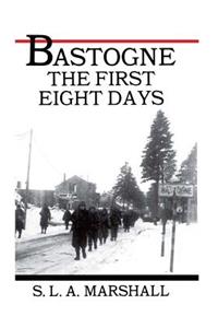 Bastogne the Story of the First Eight Days