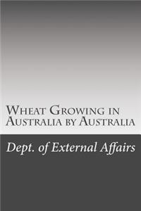 Wheat Growing in Australia by Australia