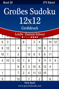 Großes Sudoku 12x12 Großdruck - Leicht bis Extrem Schwer - Band 20 - 276 Rätsel