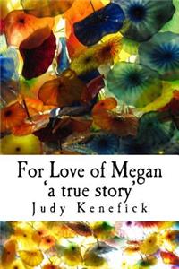 For Love of Megan 'a true story'