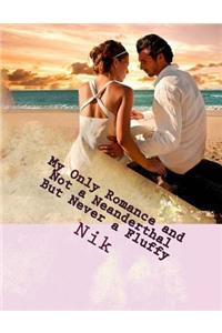 My Only Romance and Not a Neanderthal But Never a Fluffy
