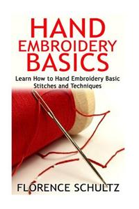 Hand Embroidery Basics: Learn How to Hand Embroidery Basic Stitches and Techniques