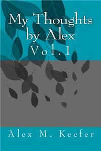 My Thoughts by Alex Vol. 1