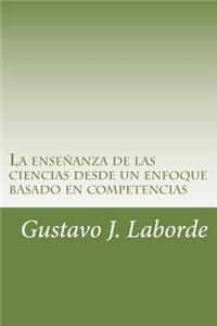 La enseñanza de las ciencias desde un enfoque basado en competencias
