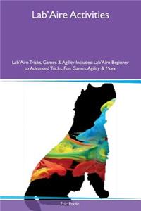 Lab'aire Activities Lab'aire Tricks, Games & Agility Includes: Lab'aire Beginner to Advanced Tricks, Fun Games, Agility & More