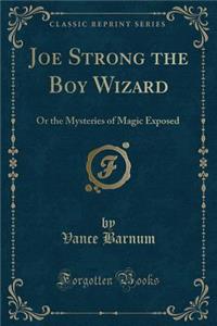 Joe Strong the Boy Wizard