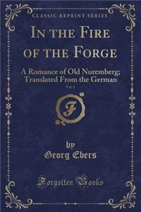 In the Fire of the Forge, Vol. 1