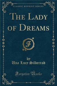 The Lady of Dreams (Classic Reprint)