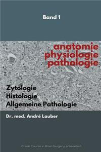 Anatomie - Physiologie - Pathologie: Zytologie, Histologie Und Allgemeine Pathologie