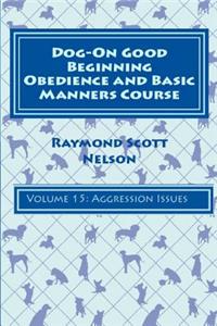 Dog-On Good Beginning Obedience and Basic Manners Course Volume 15