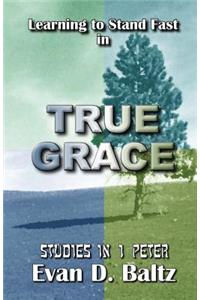 Learning to Stand Fast in True Grace