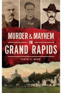 Murder & Mayhem in Grand Rapids