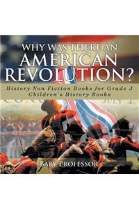 Why Was There An American Revolution? History Non Fiction Books for Grade 3 Children's History Books