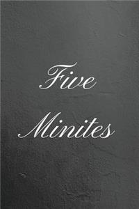 Five Minutes