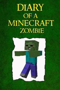 Diary of a Minecraft Zombie: The Search for His Family (an Unofficial Minecraft Book Volume 1)