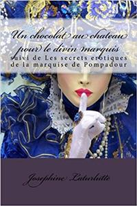 Un Chocolat Au Chateau Pour Le Divin Marquis