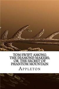 Tom Swift Among the Diamond Makers; Or, The Secret of Phantom Mountain