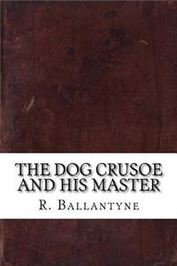 The Dog Crusoe and His Master