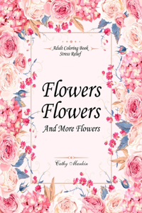 Flowers, Flowers and more Flowers