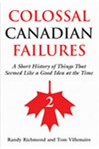 Colossal Canadian Failures 2