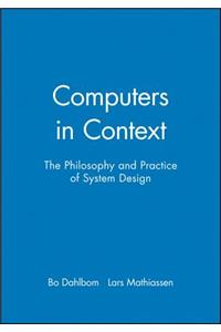 Computers in Context: The Philosophy and Practice of System Design