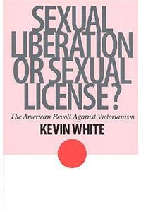 Sexual Liberation or Sexual License?
