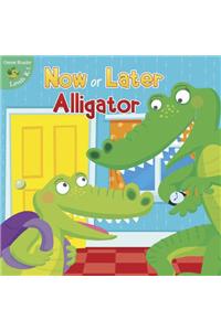 Now or Later Alligator