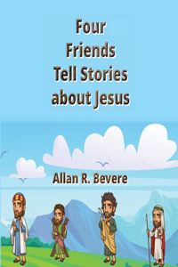 Four Friends Tell Stories about Jesus