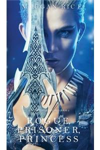Rogue, Prisoner, Princess (Of Crowns and Glory-Book 2)