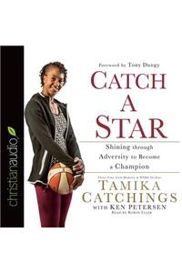 Catch a Star: Shining Through Adversity to Become a Champion