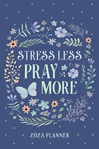 2023 Planner Stress Less, Pray More