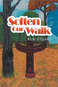 Soften Our Walk