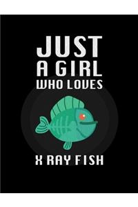 Just A Girl Who Loves X Ray fish