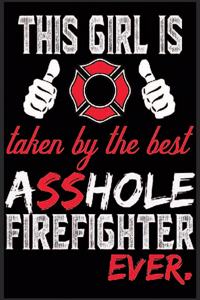 This Girl Is Taken By The Best Asshole Firefighter Ever.