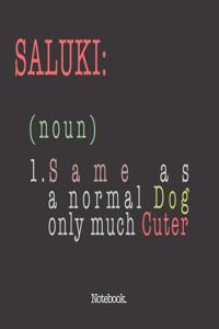 Saluki (noun) 1. Same As A Normal Dog Only Much Cuter
