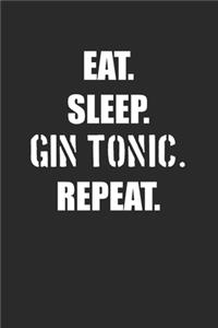 Eat Sleep Gin Tonic Repeat