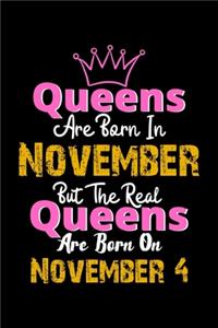 Queens Are Born In November Real Queens Are Born In November 4 Notebook Birthday Funny Gift