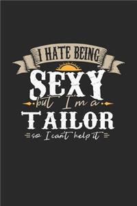 I Hate Being Sexy But I'm A Tailor So I Can't Help It