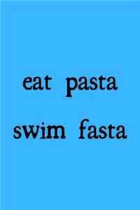 Eat pasta swim fasta