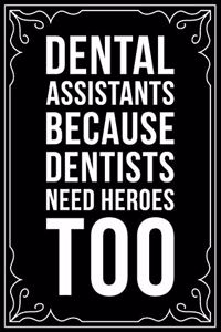 Dental Assistants Because Dentists Need Hero Too
