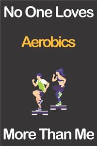 No One Loves Aerobics More Than Me