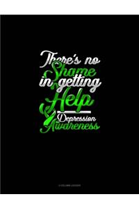 There's No Shame In Getting Help Depression Awareness