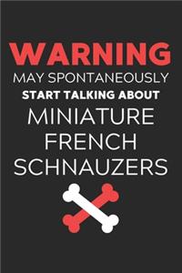 Warning May Spontaneously Start Talking About Miniature French Schnauzers