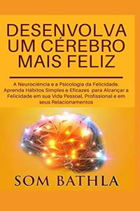 Desenvolva Um Cérebro Mais Feliz
