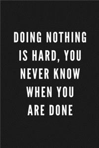 Doing Nothing Is Hard, You Never Know When You Are Done