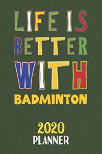 Life Is Better With Badminton 2020 Planner